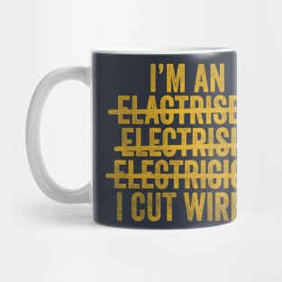 I'm An Electrician I Cut Wires Unisex TShirt, Funny Joke Gift T-Shirt For Electrician Mug